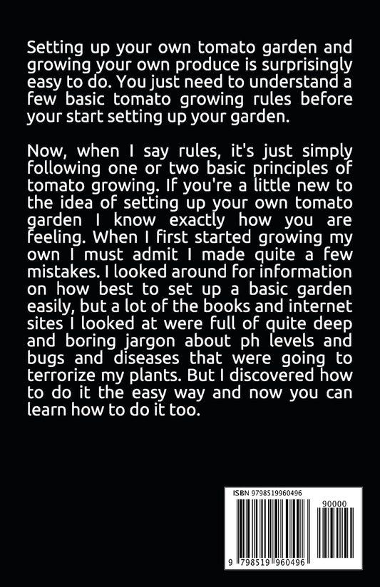 GARDENING TOMATO WHEN IT COUNTS: Essential Steps For Growing Indoor, Outdoor & Upside Down Tomato Garden Successfully!